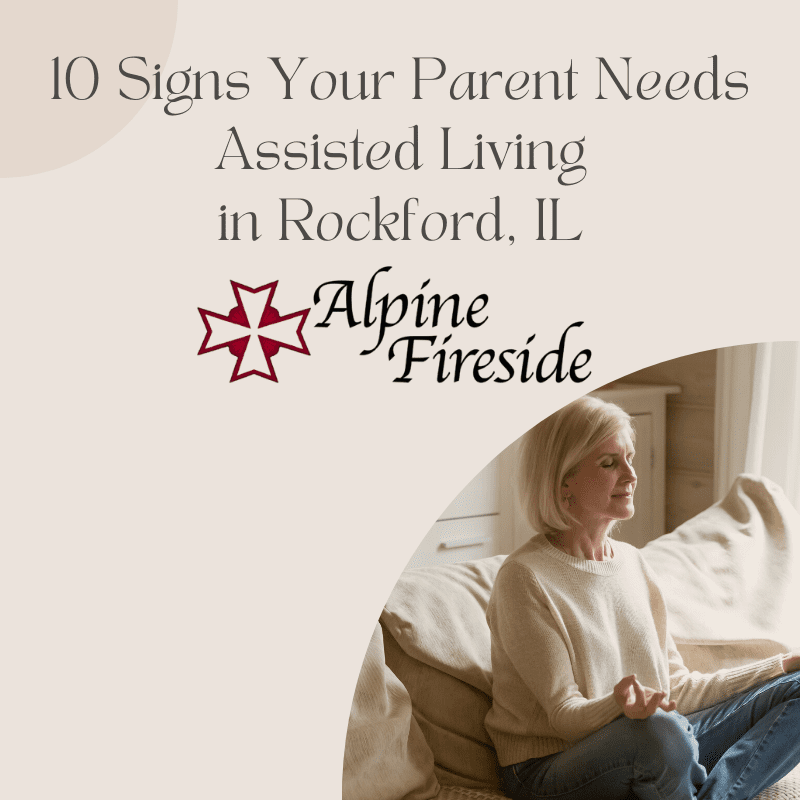 10 Signs Your Parent Needs Assisted Living In Rockford, IL