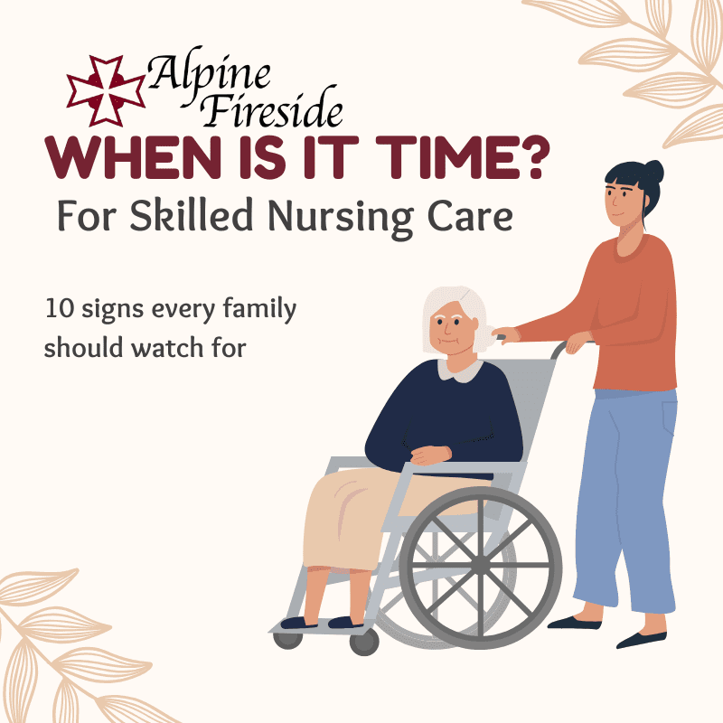 When Is It Time For Skilled Nursing Care? 10 Signs Families Should Watch For – 2026 Guide