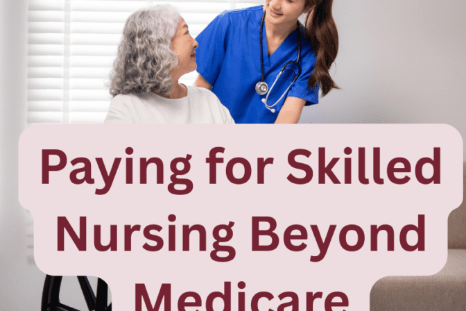 Ways to Pay for Skilled Nursing Care Beyond Medicare: A Guide for Illinois Families