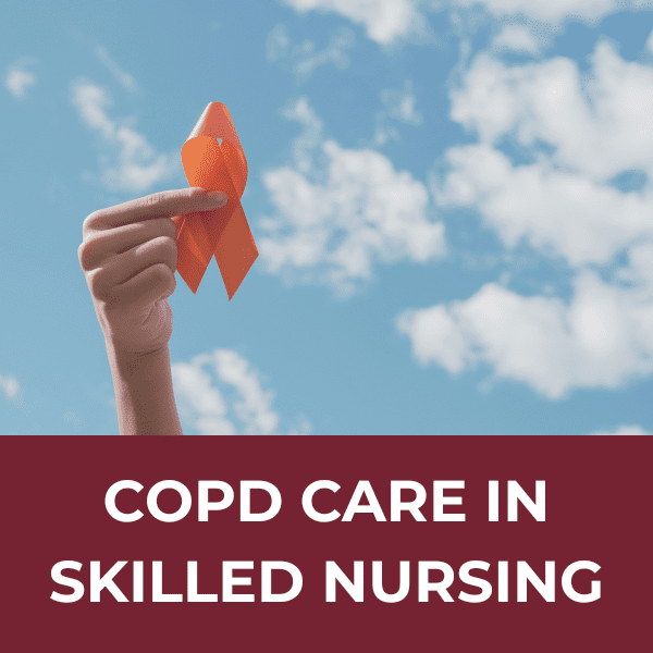 COPD Care in Skilled Nursing: Breathing Support and Monitoring